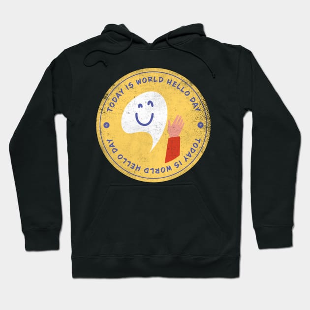 Today is World Hello Day Badge Hoodie by lvrdesign